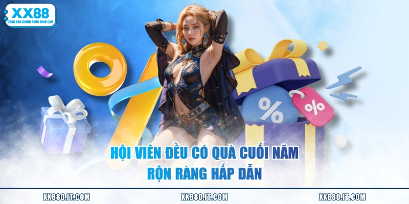 Hội viên đều có quà cuối năm rộn ràng hấp dẫn