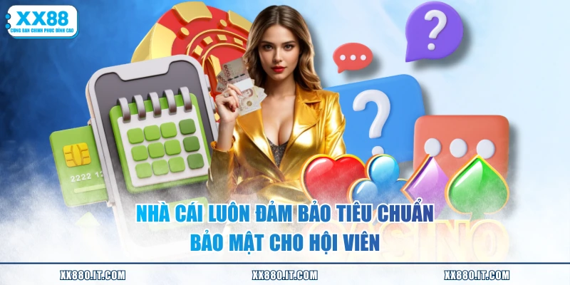 Nhà cái luôn đảm bảo tiêu chuẩn bảo mật cho hội viên